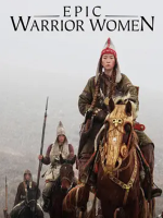 史诗女武将 Epic Warrior Women 2018 [第一季共5集][美国纪录片][原声配音中文字幕][1080P]