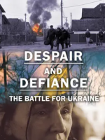 绝望与反抗：守卫基辅之战 Despair and Defiance: The Battle for Ukraine (2022)