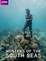 南海猎人 Hunters of the South Seas 2015年 [全3集][BBC纪录片][英语中字][1080P]