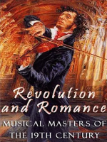 革命与浪漫：十九世纪的音乐大师 Revolution And Romance: Musical Masters Of The 19th Century 2016 [全3集][BBC][中英双字][720P]