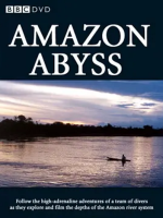 亚马逊深渊 Amazon Abyss 2005年 [全5集][BBC纪录片]