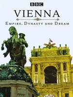 维也纳 帝国 王朝和梦想 Vienna: Empire, Dynasty and Dream 2016 [3集][BBC纪录片][英语配音中文字幕][720P]