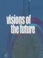 未来景象 Visions of the Future 2007年 [全3集][BBC纪录片]